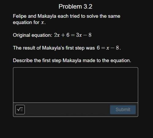 Felipe and Makayla each tried to solve the same equation for x.

Original equation: 2x + 6 = 3x -