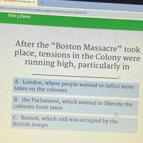 Plzzz helppp

After the Boston Massacre took
place, tensions in the Colony were
running high, pa