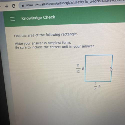 Find the area of the following rectangle,

Write your answer in simplest form,
Be sure to include