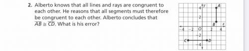alberto knows that all the lines and rays are congruent to each other . he reasons that all segment