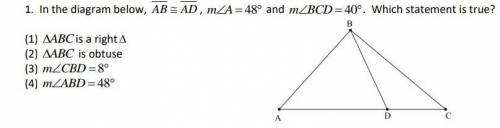 In the diagram below, AB≅AD, m∠A=48° and m∠BCD=40°. Which statement is true?