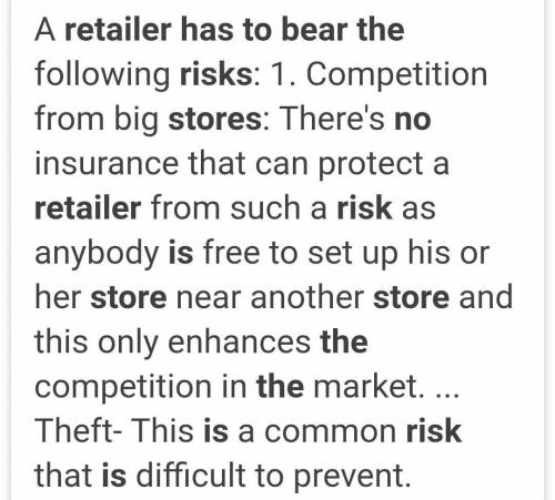 Mention any three risks that a retailer has to bear.​