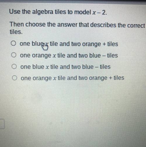 Use the algebra tiles to model r-2.

Then choose the answer that describes the correct
tiles.
O on