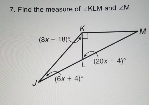7. Find the measure of KLM and M