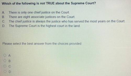 Which of the following is not TRUE about the Supreme Court?

A. There is only one chief justice on