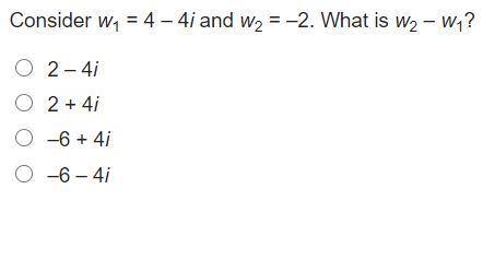 Consider w1 = 4 – 4i and w2 = –2. What is w2 – w1?