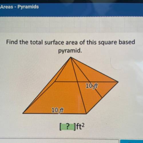 Find the total surface area of this square based
pyramid.
10ft
10 ft
[? ]ft?