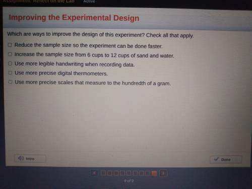 Which are ways to improve the design of the experiment? check all that apply. reduce the sample siz