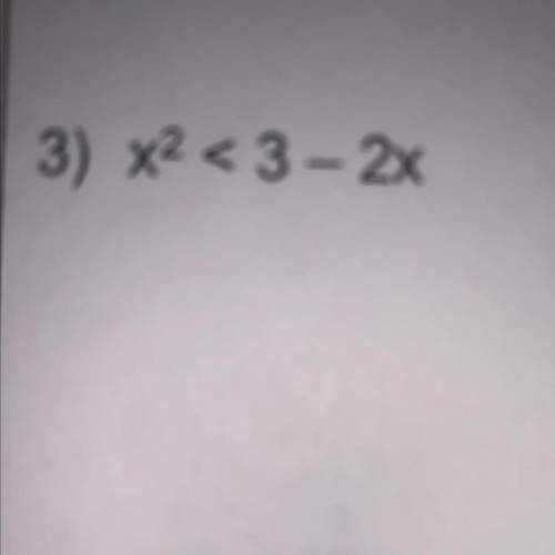 Solve the inequalities 
x2 < 3 - 2x