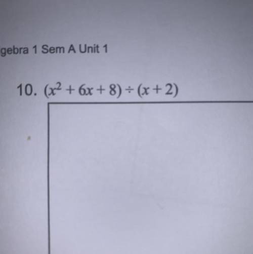 (X^2+6x+8) divided ( x+2) 
HELP PLSS!
