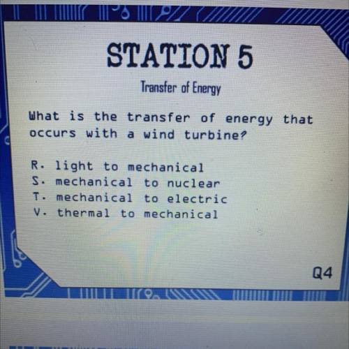 Transfer of Energy

What is the transfer of energy that
occurs with a wind turbine?
R. light to me