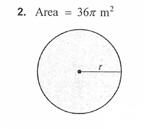 Find the dimensions of the circle. Check your answer, 
Area = 36π m^2
Please help!