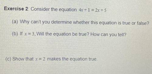 Consider the equation 4x + 1 = 2x + 5

(a) Why can't you determine whether this equation is true o