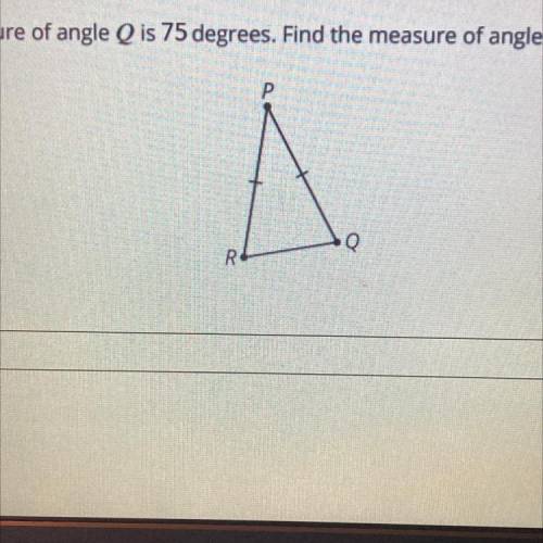 The measure of angle Q is 75 degrees. Find the measure of angle P.