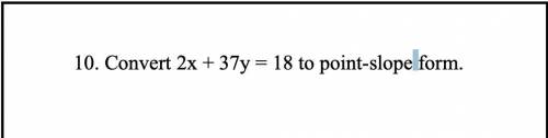 Convert 2x + 37y = 18 to point-slope form.