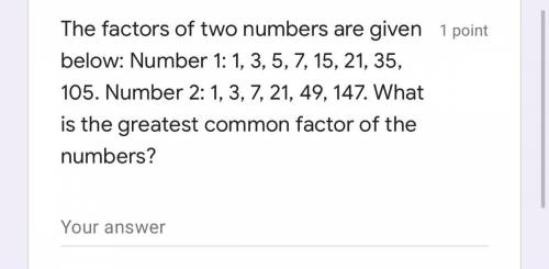 The factors of two numbers are given below: Number 1: 1, 3, 5, 7, 15, 21, 35, 105. Number 2: 1, 3,