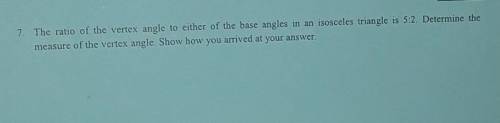 The ratio of the vertex angle to either of the base angles in an isosceles triangle is 5:2. Determi