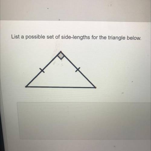 List a possible set of side-lengths for the triangle below.