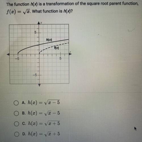 The function h(x) is a transformation of the square root parent function,

f(x) = square root of x
