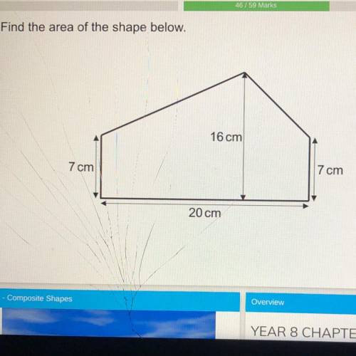 Find the area of the shape below.
16 cm
7 cm
7 cm
20 cm