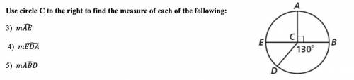 Answer for these :)

Use circle C to the right to find the measure of each of the following:3) mAE