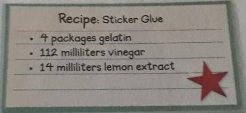 21. Melanie is making homemade stickers, She uses

the recipe shown to create the glue for the sti