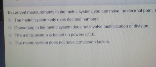 to convert measurements in the metric system you can move the decimal point left or right why does