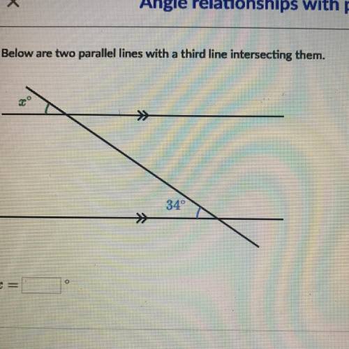Below are two parallel lines with a third line intersecting them
X=?
