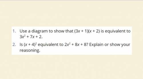 Use A Diagram To Show That (3x+1)(x+2) Is Equivalent To 3x2+7x+2. Show Your Work.

Is (x+4) Equiva