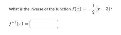 What is the inverse of the function f(x)=-\dfrac{1}{2}(x+3)f(x)=−1/2

 
(x+3)f, left parenthesis,