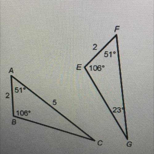 Triangles ABC and EFG have the side and angle measures shown. Answer the questions to

compare the