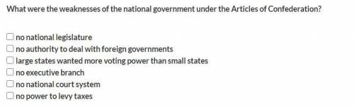 What were the weaknesses of the national government under the Articles of Confederation? (Select al