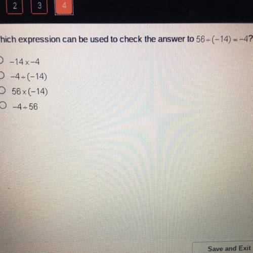 Which expression can be used to check the answer to 56=(-14)=-4?

- 14x-4
-4=(-14)
56x(-14)
-4--56