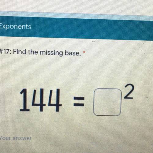 #17: Find the missing base. *
2
144 = 1