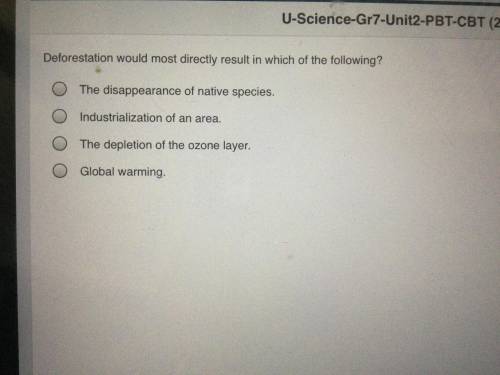Deforestation would most directly result in which of the following