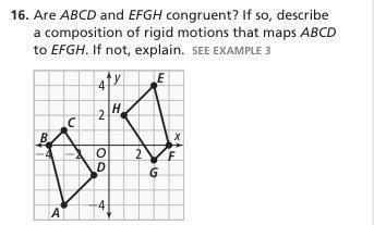 Are ABCD and EFGH congruent? If so, describe

a composition of rigid motions that maps ABCDto EFGH