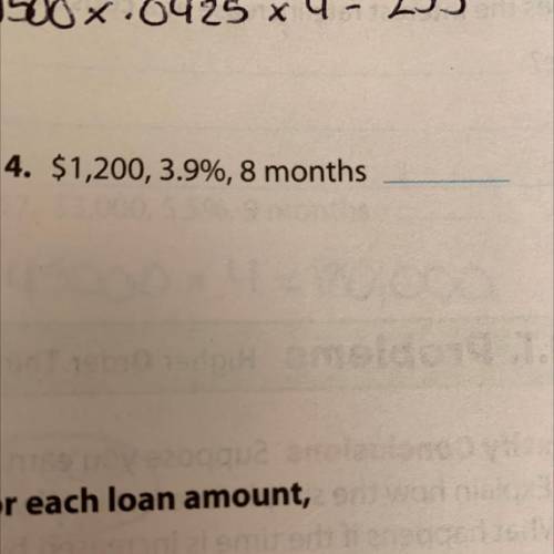 How do I find 1200,3.9%, 8 months... Ik the answer is 31.20 I just need to show my work. Plzz help