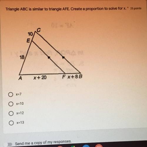 Triangle ABC is similar to triangle AFE. Create a proportion to solve for x 25 points