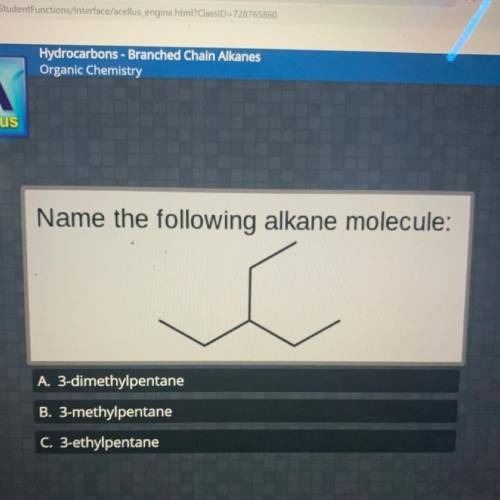 Name the following alkane molecule:

A. 3-dimethylpentane
B. 3-methylpentane
C. 3-ethylpentane