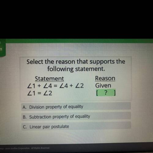 Select the reason that supports the

following statement.
Statement
Reason
21+ 24 = 24 + 22 Given