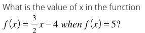 What is the value of x in the function f(x)=3/2x-4 when f(x)=5?