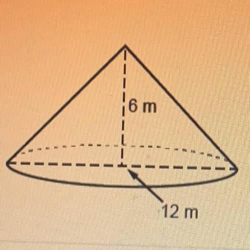 Find the volume of a cone with a diameter of 12 m and a height of 6 m.

6 m
12 m
O A. 72 m3
O B. 2