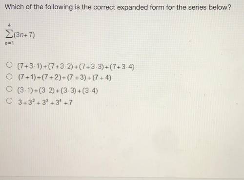 Which of the following is the correct expanded form for the series below?
4
(3n+7)
n=1