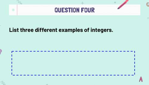List three different examples of integers.