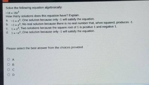 Solve the following equation algebraically:

-16 = 16x^2 How many solutions does this equation hav