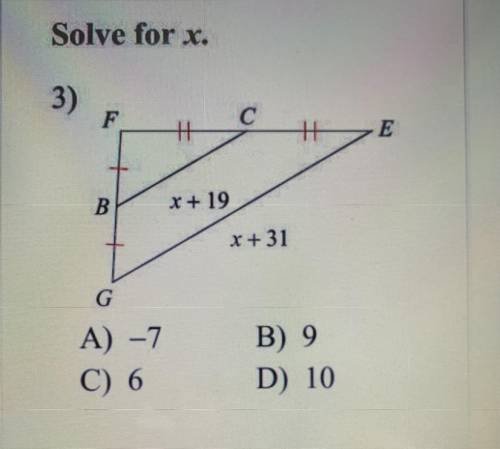 Solve for x.
A) -7
C) 6
B) 9
D) 10