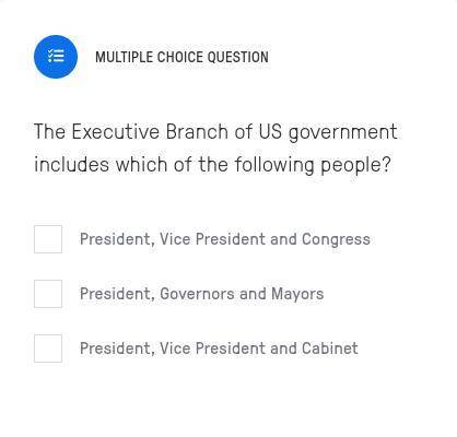 The Executive Branch of the US government includes which of the following people?