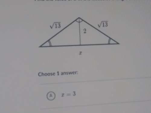 Find the value of x in the isosceles triangle shown below.

Choose 1 answer
A. x = 3
B. x = square