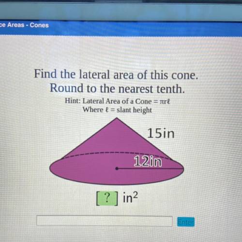 Find the lateral area of this cone.

Round to the nearest tenth.
Hint: Lateral Area of a Cone = ur
