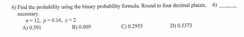 Find the probability using the binary probability formula. Round to four decimal places, necessary.